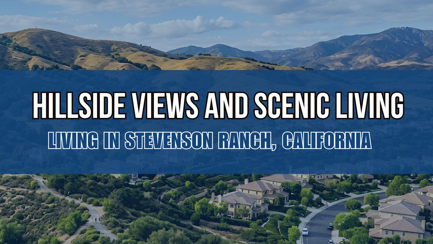 Hillside Views and Scenic Living in Stevenson Ranch, California
