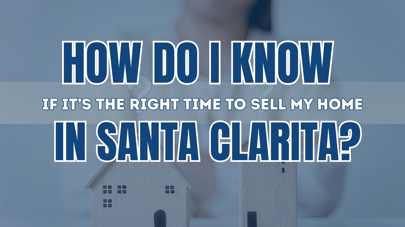 knowing the right time to sell a home in Santa Clarita
