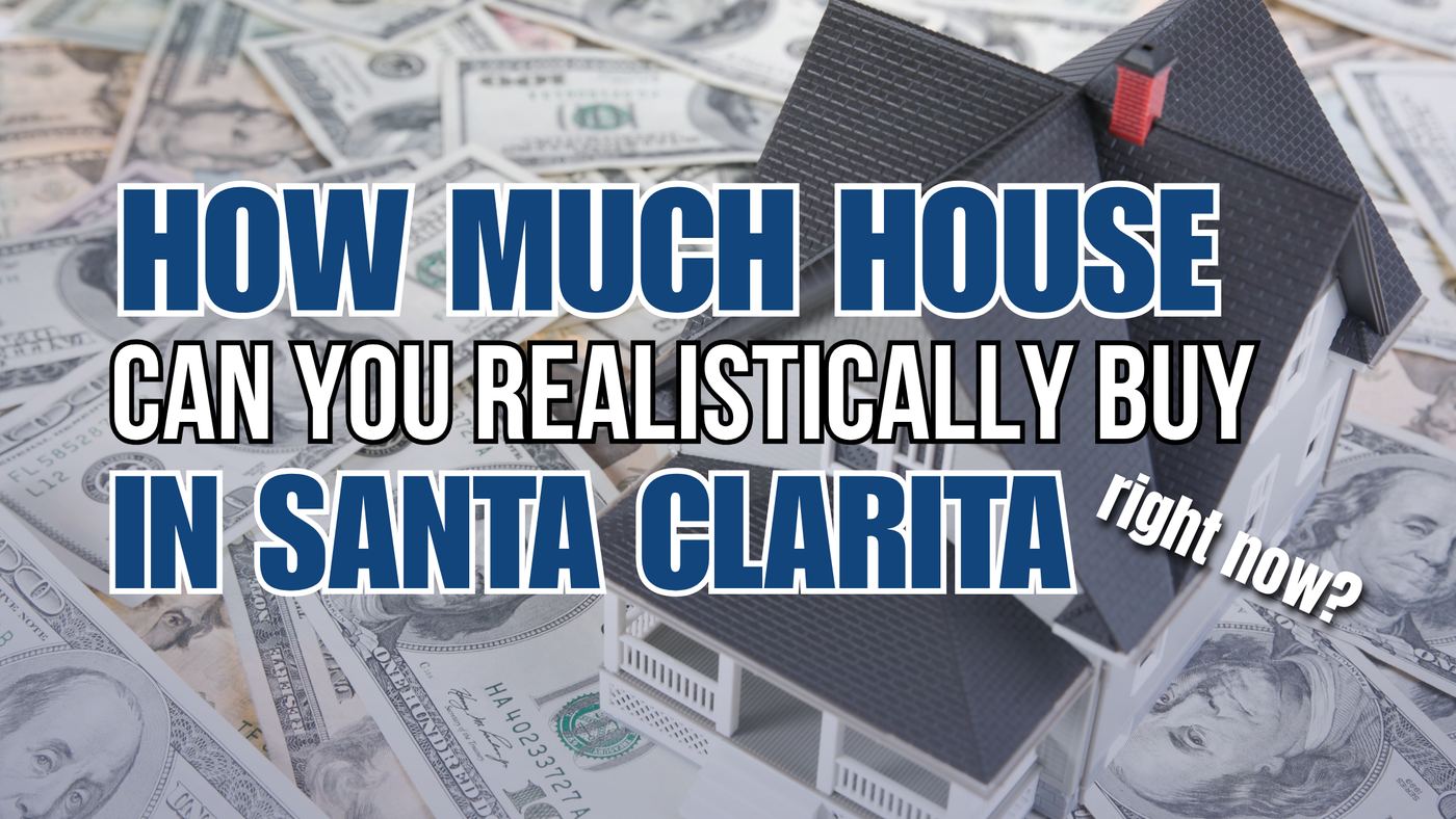 How much house can I afford Santa Clarita