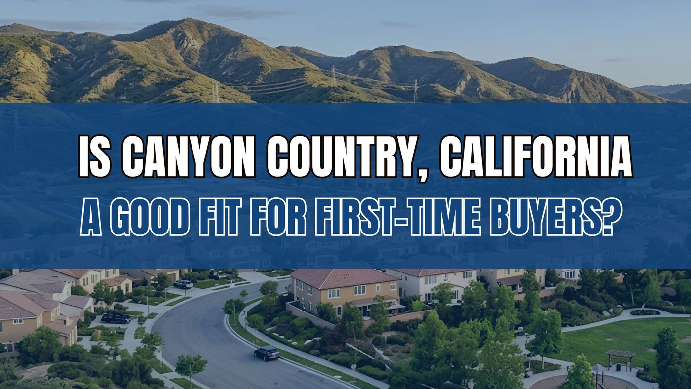 Is Canyon Country, California a Good Fit for First-Time Buyers?
