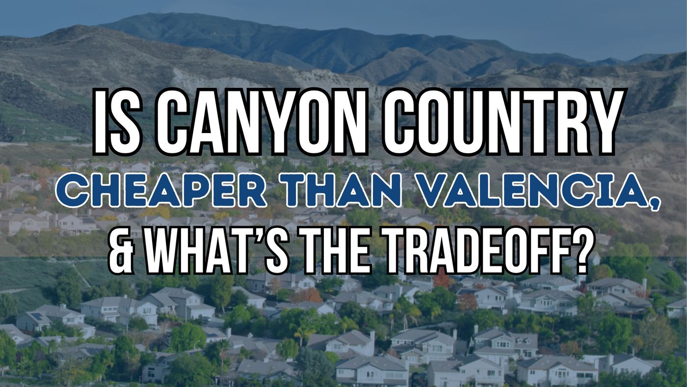 Is Canyon Country cheaper than Valencia