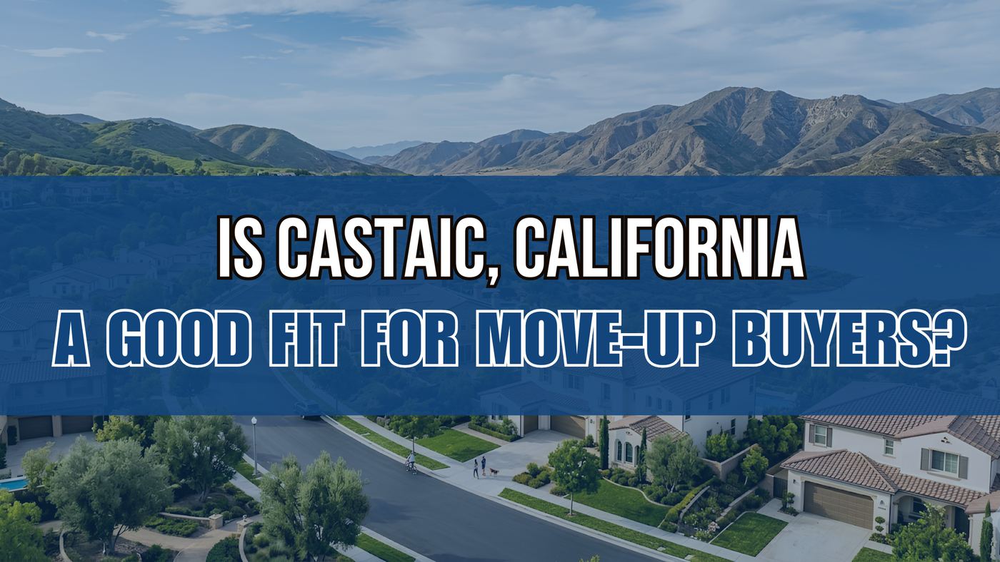 Is Castaic, California a Good Fit for Move-Up Buyers?