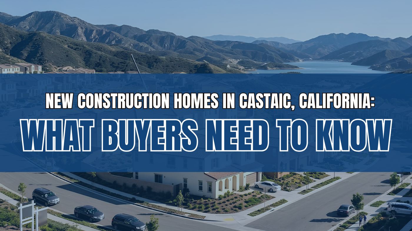New Construction Homes in Castaic, California, What Buyers Need to Know