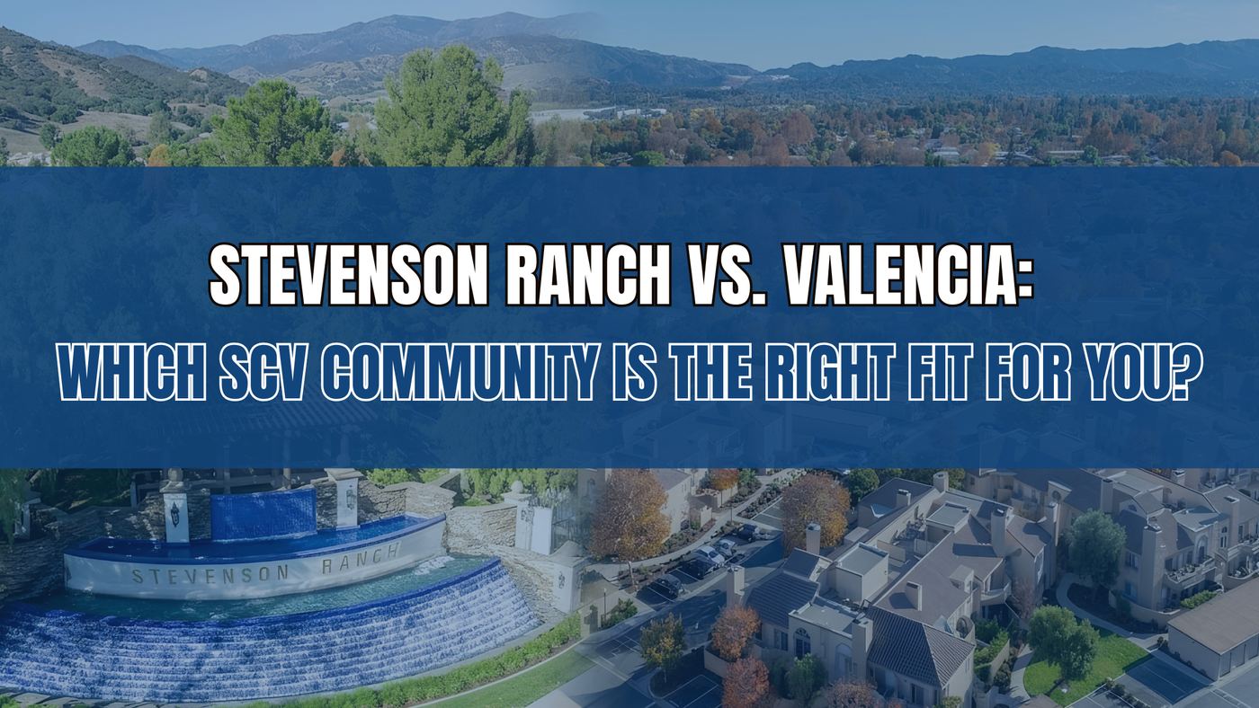 Stevenson Ranch vs. Valencia: Which SCV Community Is the Right Fit for You?