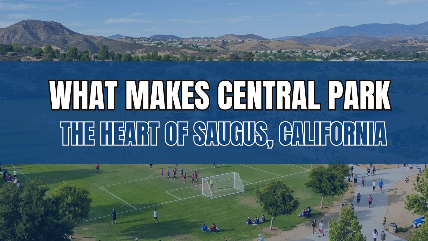 What Makes Central Park the Heart of Saugus, California?