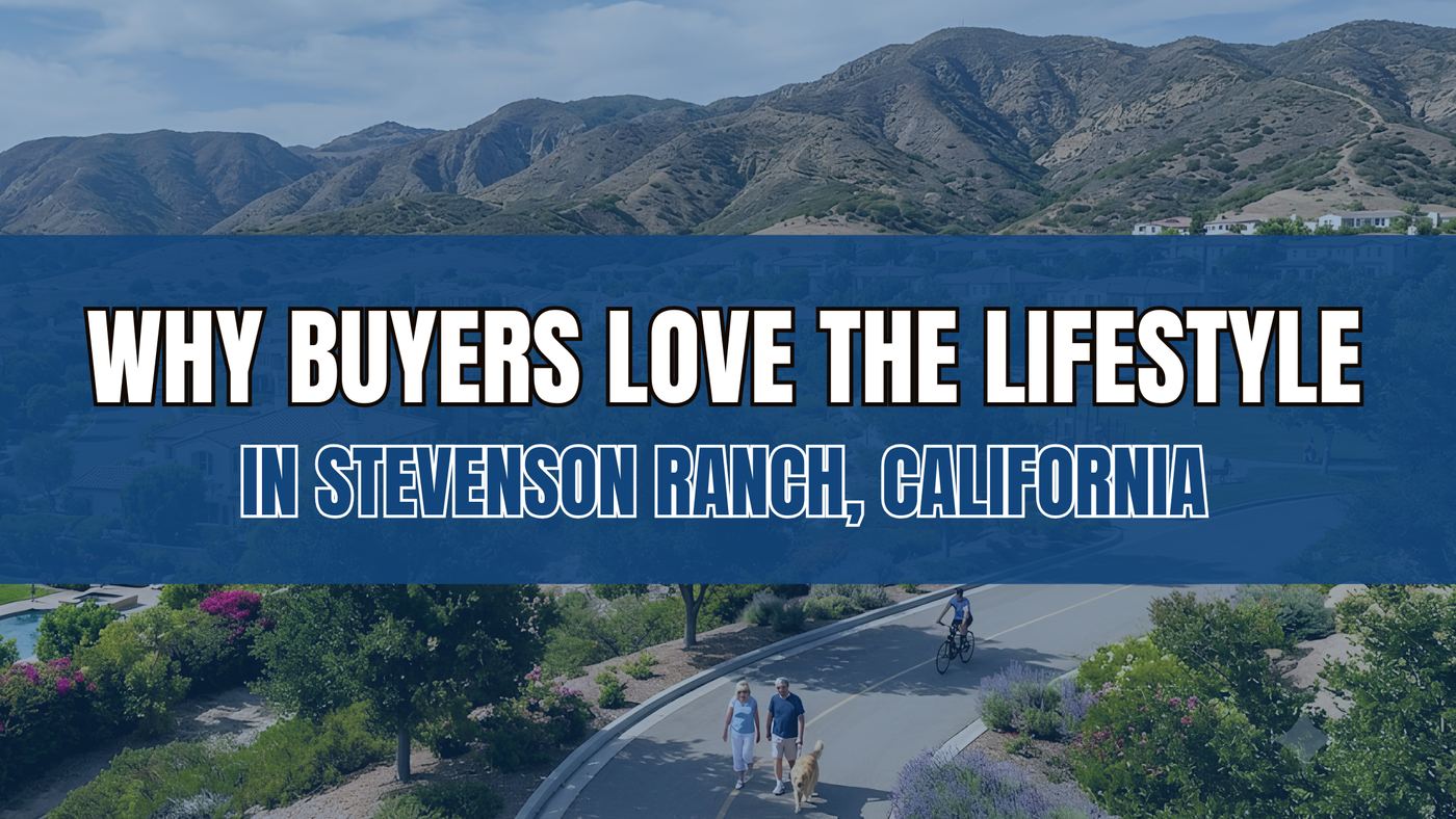 Why Buyers Love the Lifestyle in Stevenson Ranch, California
