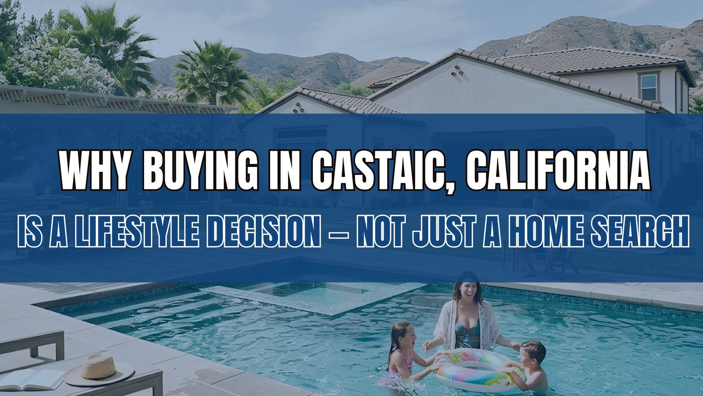 Why Buying in Castaic, California Is a Lifestyle Decision, Not Just a Home Search