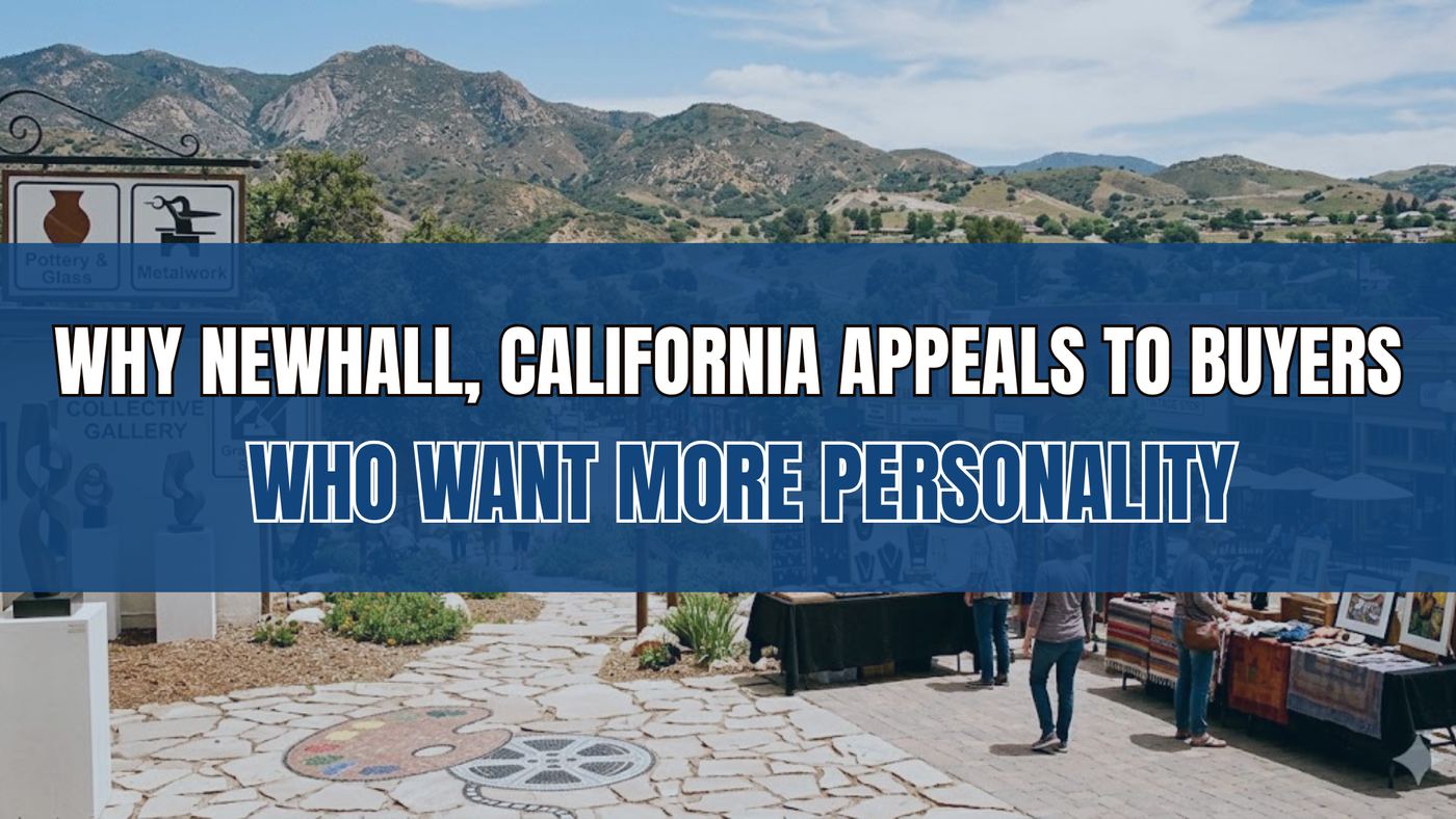 Why Newhall, California Appeals to Buyers Who Want More Personality